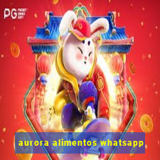 aurora alimentos whatsapp